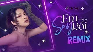 Em Say Rồi Ciray Remix  Thương Võ  Nhạc Remix 2025 [upl. by Ynnod]