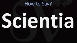 How to Pronounce Scientia CORRECTLY [upl. by Kyl639]