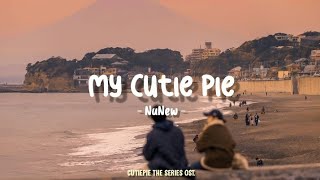 My Cutie Pie  NuNew  Ost Cutiepie The Series Romanized Lyrics [upl. by Kablesh305]