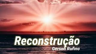 Reconstrução Gerson Rufino com Letra [upl. by Esya]